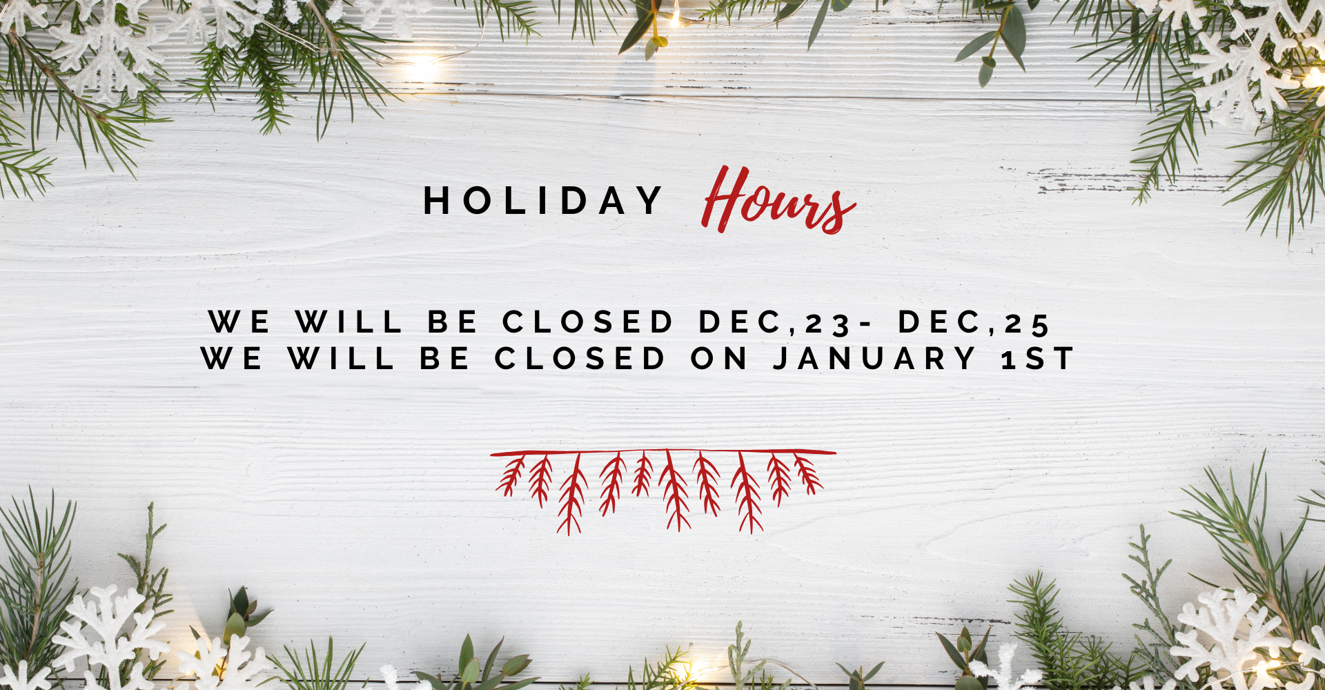 Holiday Hours: Closed Dec 23-25, and Jan 1st 